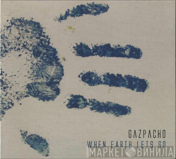 Gazpacho  - When Earth Lets Go