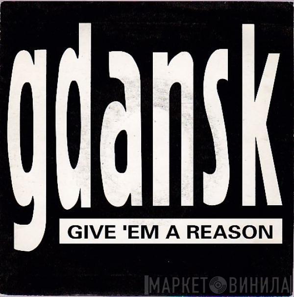 Gdansk  - Give 'Em A Reason