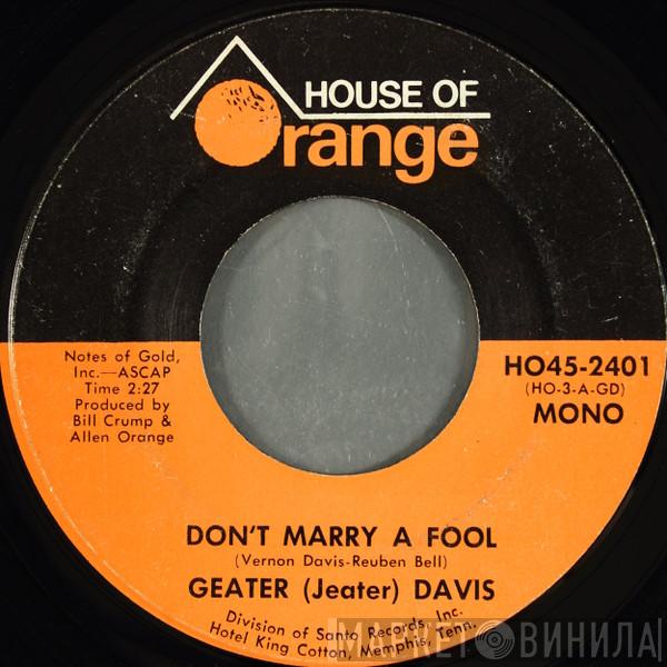 Geater Davis - Don't Marry A Fool / Sweet Womans Love