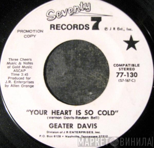 Geater Davis - Your Heart Is So Cold