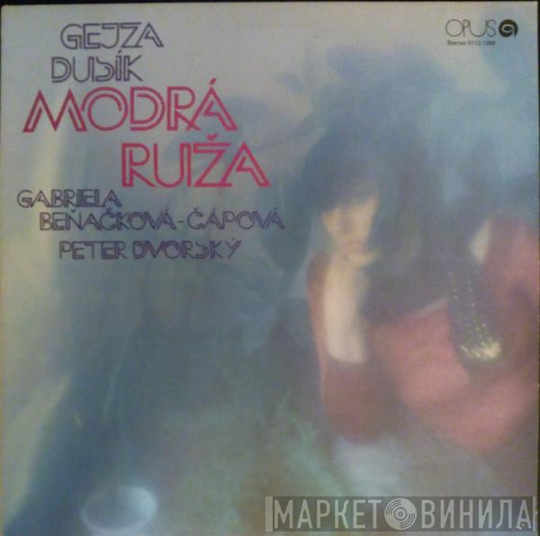 - Gejza Dusík , Gabriela Beňačková  Peter Dvorský  - Modrá Ruža