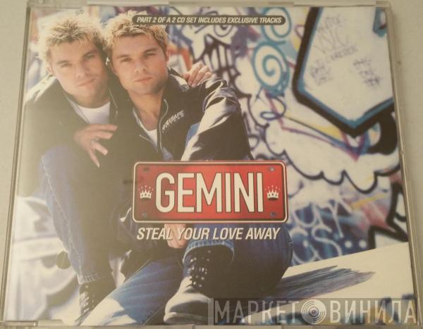 Gemini  - Steal Your Love Away
