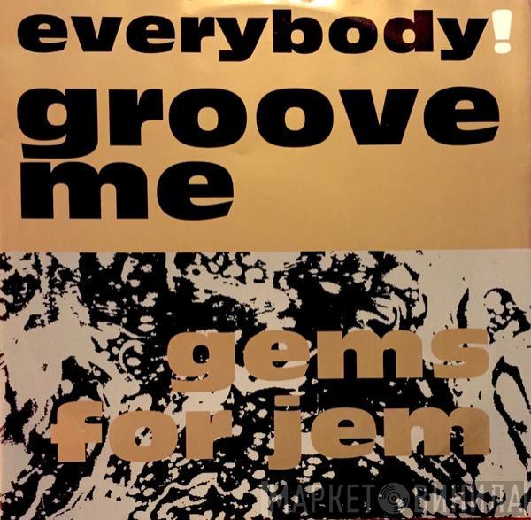 Gems For Jem - Everybody! Groove Me