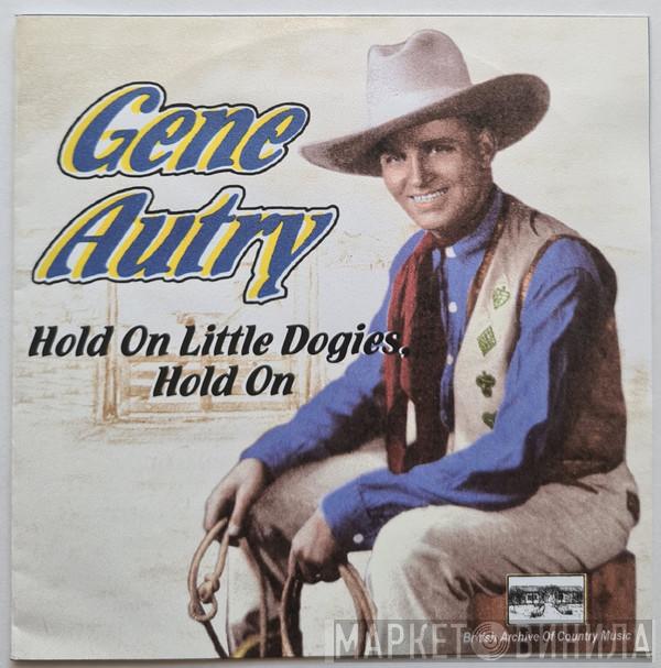 Gene Autry - Hold On Little Dogies, Hold On