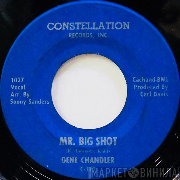  Gene Chandler  - Mr. Big Shot / I Hate To Be The One To Say