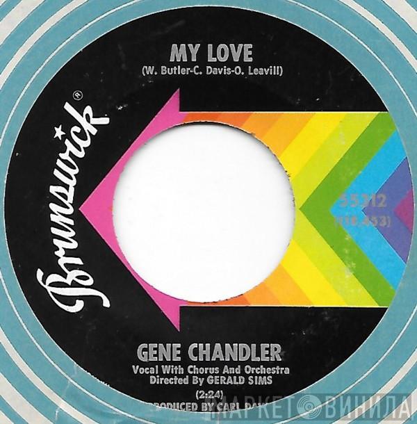  Gene Chandler  - My Love / The Girl Don't Care