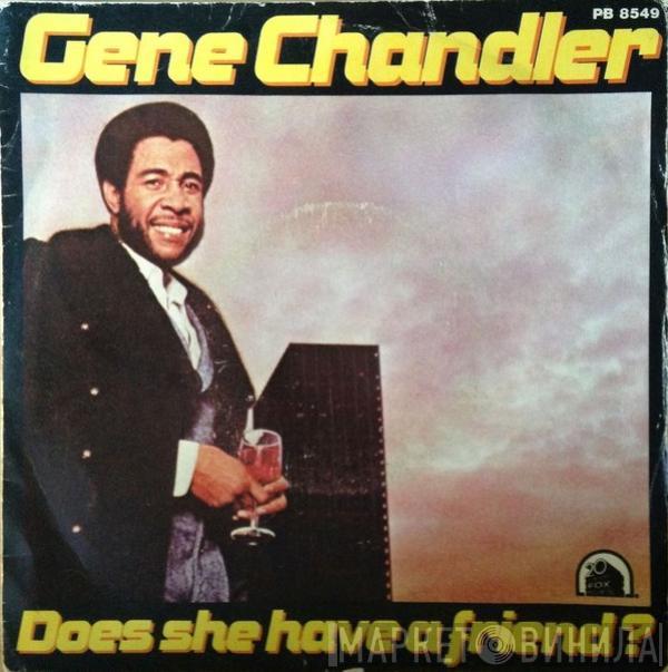 Gene Chandler  - Does She Have A Friend?