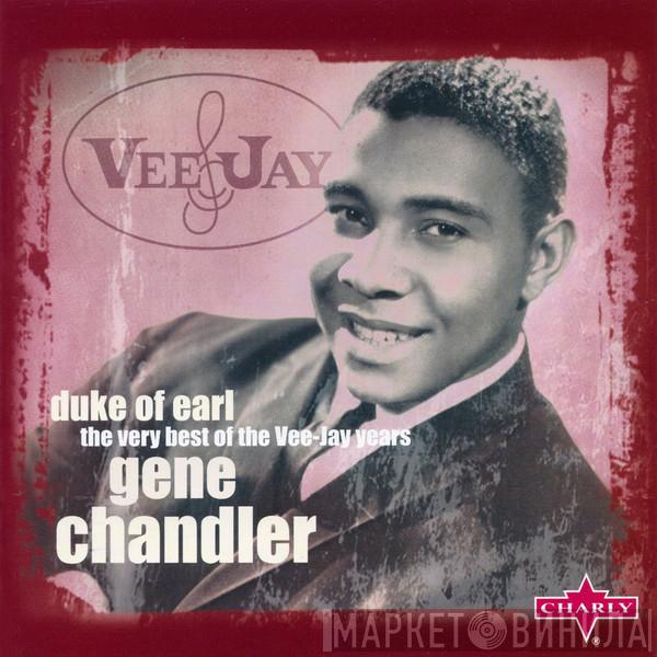 Gene Chandler - Duke Of Earl (The Very Best Of The Vee-Jay Years)