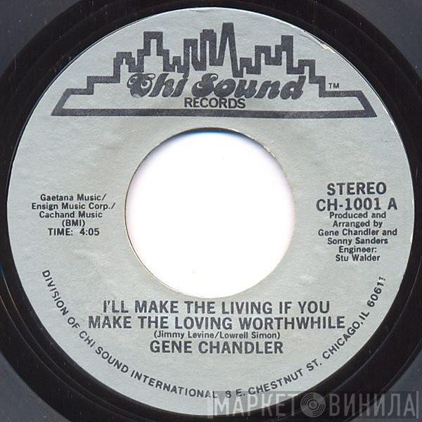 Gene Chandler - I'll Make The Living If You Make The Loving Worthwhile