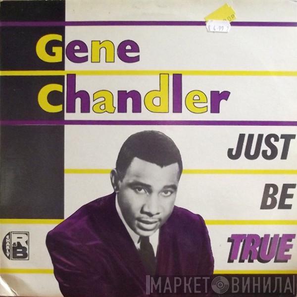  Gene Chandler  - Just Be True