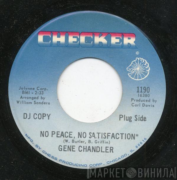 Gene Chandler - No Peace, No Satisfaction / I Won't Need You