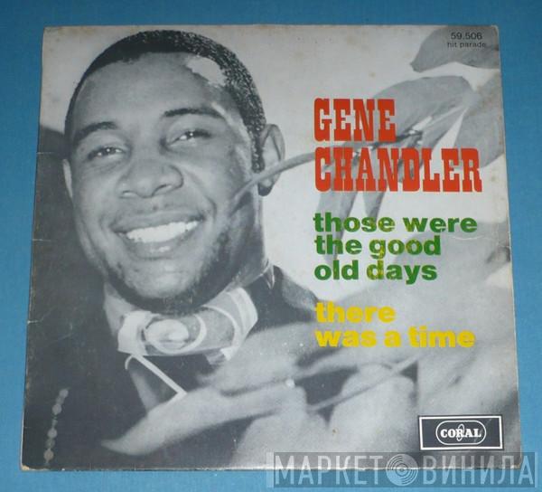 Gene Chandler - Those Were The Good Old Days / There Was A Time