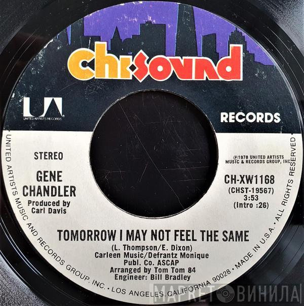 Gene Chandler - Tomorrow I May Not Feel The Same