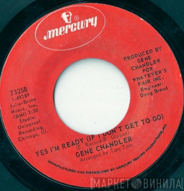 Gene Chandler - Yes I'm Ready (If I Don't Get To Go) / Pillars Of Glass