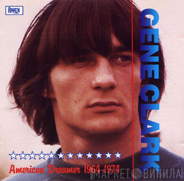 Gene Clark - American Dreamer 1964-1974