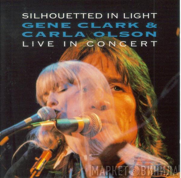 Gene Clark, Carla Olson - Silhouetted In Light (Live In Concert)