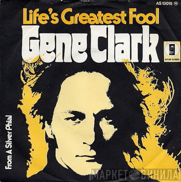 Gene Clark - Life's Greatest Fool