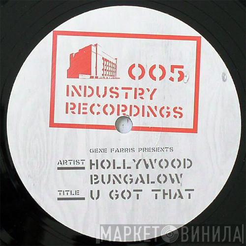 Gene Farris, Hollywood Bungalow - U Got That