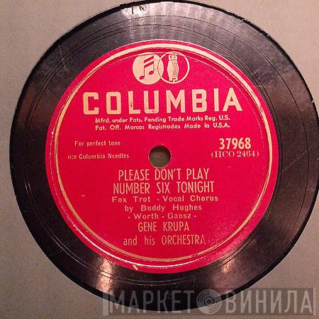  Gene Krupa And His Orchestra  - Please Don't Play Number Six Tonight / I May Be Wrong (But I Think You're Wonderful)