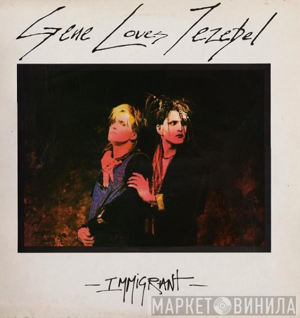 Gene Loves Jezebel - Immigrant