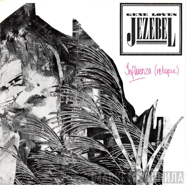  Gene Loves Jezebel  - Influenza (Relapse)