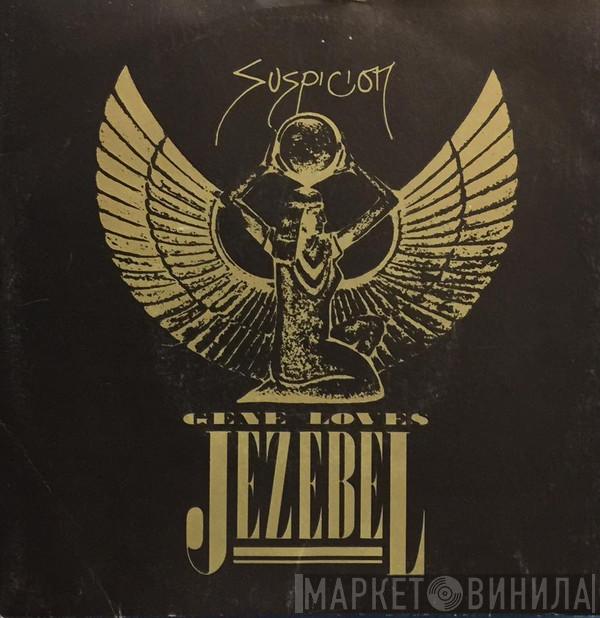  Gene Loves Jezebel  - Suspicion