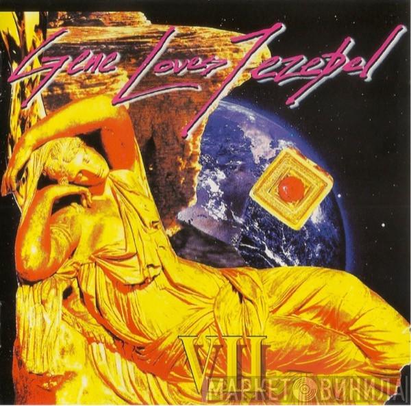  Gene Loves Jezebel  - VII