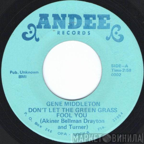 Gene Middleton - Don't Let The Green Grass Fool You / No One To Love You