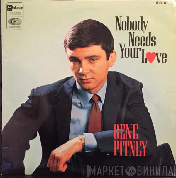 Gene Pitney - Nobody Needs Your Love