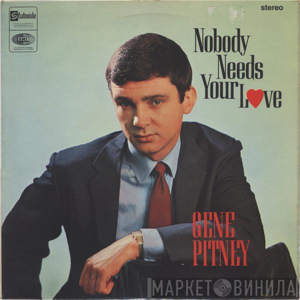 Gene Pitney - Nobody Needs Your Love