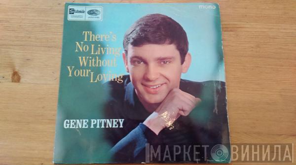 Gene Pitney - There's No Living Without Your Loving