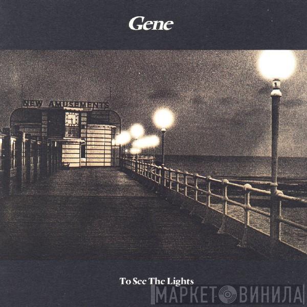 Gene - To See The Lights