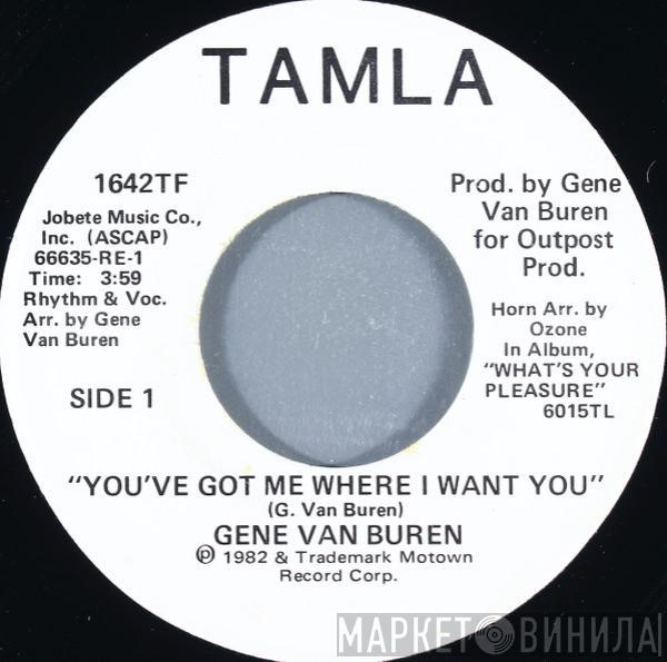 Gene Van Buren - You've Got Me Where I Want You