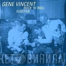 Gene Vincent - Rock 'N' Roll Fugitive