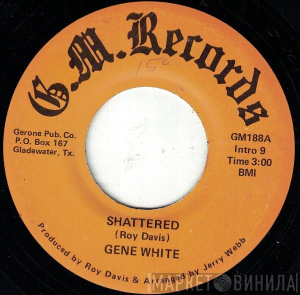 Gene White  - Shattered