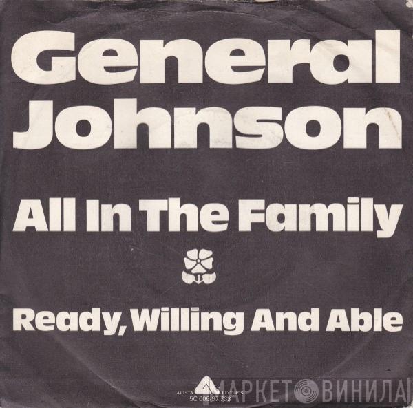General Johnson - All In The Family / Ready, Willing And Able