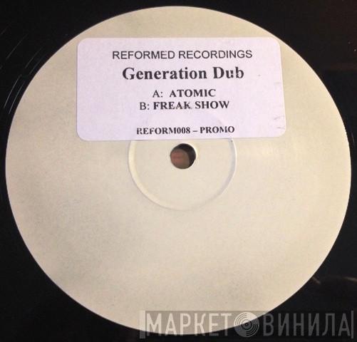 Generation Dub - Atomic / Freak Show
