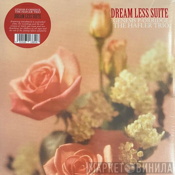Genesis P-Orridge, The Hafler Trio - Dream Less Suite