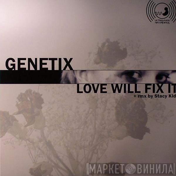 Genetix  - Love Will Fix It