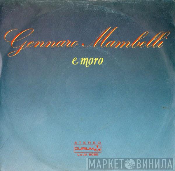 Gennaro Mambelli - E Moro