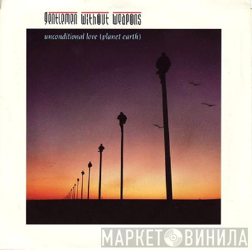 Gentlemen Without Weapons - Unconditional Love (Planet Earth)