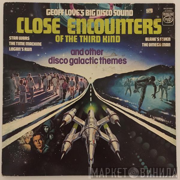 Geoff Love's Big Disco Sound - Close Encounters Of The Third Kind And Other Disco-Galactic Themes