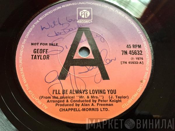 Geoff Taylor  - I'll Be Always Loving You