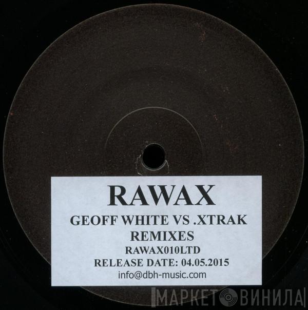 Geoff White, .xtrak - Remixes