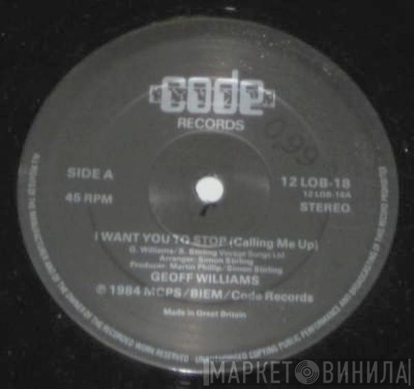 Geoffrey Williams - I Want You To Stop (Calling Me Up)