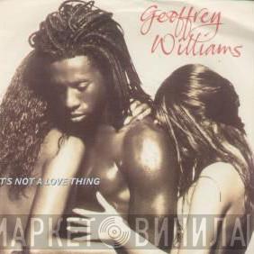  Geoffrey Williams  - It's Not A Love Thing