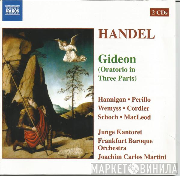 , Georg Friedrich Händel • Barbara Hannigan • Linda Perillo • Nicola Wemyss • David Cordier • Knut Schoch , Stephan Macleod , Junge Kantorei , Barockorchester Frankfurt  Joachim Carlos Martini  - Gideon (Oratorio In Three Parts)
