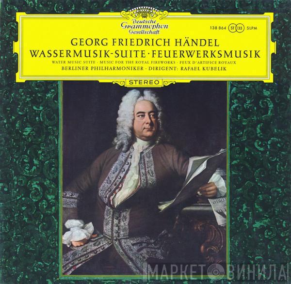 , Georg Friedrich Händel · Berliner Philharmoniker  Rafael Kubelik  - Wassermusik-Suite · Feuerwerksmusik