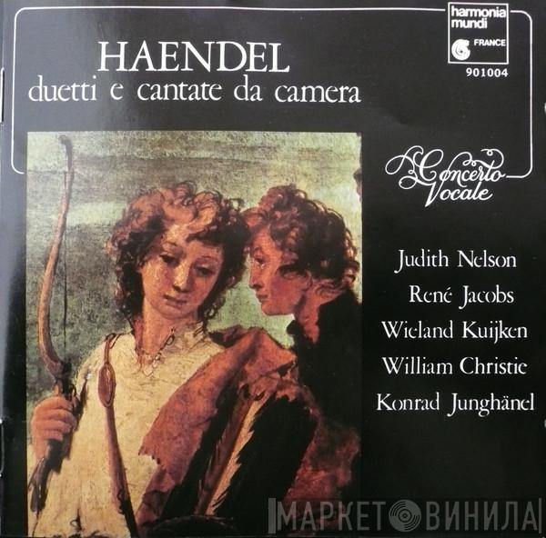 • Georg Friedrich Händel • Concerto Vocale , Judith Nelson , René Jacobs , Wieland Kuijken , William Christie  Konrad Junghänel  - Duetti E Cantate Da Camera