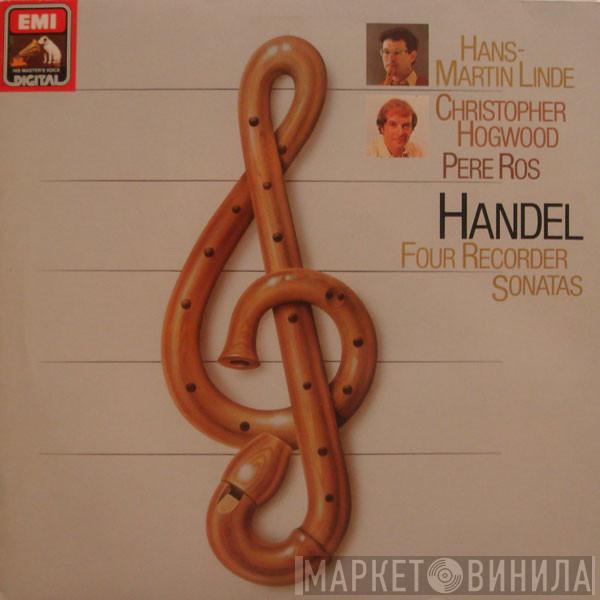 • Georg Friedrich Händel • Hans-Martin Linde • Christopher Hogwood  Pere Ros  - Four Recorder Sonatas